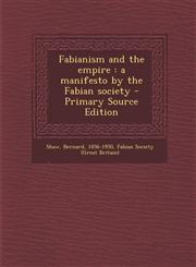 Fabianism and the empire a manifesto by the Fabian society - Primary Source Edition,1295724170,9781295724178