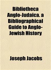Bibliotheca Anglo-Judaica. a Bibliographical Guide to Anglo-Jewish History,1154970353,9781154970357