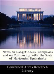Notes on Rangefinders, Compasses and on Contouring with the Scale of Horizontal Equivalents,1249921767,9781249921769