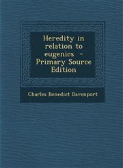 Heredity in Relation to Eugenics,1287589812,9781287589815