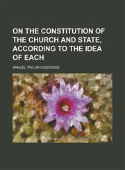 On the constitution of the Church and State, according to the idea of each,1151705837,9781151705839