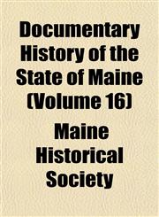 Documentary History of the State of Maine (Volume 16),1152239058,9781152239050
