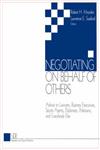 Negotiating on Behalf of Others Advice to Lawyers, Business Executives, Sports Agents, Diplomats, Politicians, and Everybody Else,0761913270,9780761913276