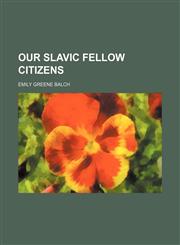 Our Slavic fellow citizens,1152682644,9781152682641