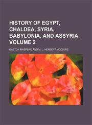 History of Egypt, Chaldea, Syria, Babylonia, and Assyria Volume 2,115469125X,9781154691252