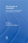 The Paradox of Federalism Does Self-Rule Accommodate or Exacerbate Ethnic Divisions?,0415564948,9780415564946