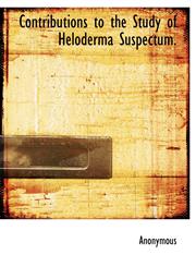 Contributions to the Study of Heloderma Suspectum.,114051895X,9781140518952