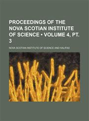 Proceedings of the Nova Scotian Institute of Science (Volume 4, pt. 3),1154325725,9781154325720