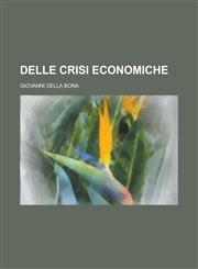 Delle Crisi Economiche,1234634872,9781234634872
