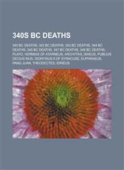 340s BC Deaths Plato, Euphraeus, Mago,,1156000122,9781156000120