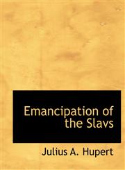 Emancipation of the Slavs,1140568612,9781140568612