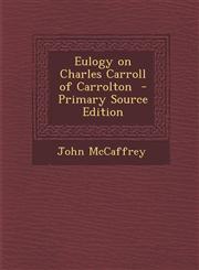 Eulogy on Charles Carroll of Carrolton,1287620248,9781287620242