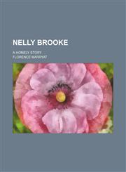 Nelly Brooke; A Homely Story,1150577835,9781150577833