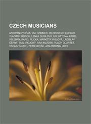 Czech Musicians Anton N DVO K, Jan Hammer, Richard Scheufler, Vladim R Hirsch, Lenka Dusilov , Iva Bittov , Karel Velebn , Karel Plick,1156947073,9781156947074