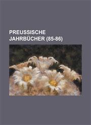 Preussische Jahrbucher (85-86),123621269X,9781236212696