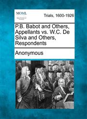 P.B. Babot and Others, Appellants vs. W.C. de Silva and Others, Respondents,1275098029,9781275098022