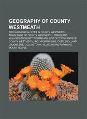 Geography of County Westmeath Archaeological sites in County Westmeath, Townlands of County Westmeath, Towns and villages in County Westmeath,1157840086,9781157840084
