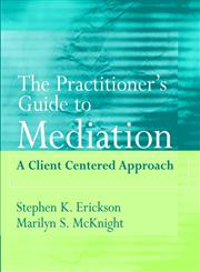 The Practitioner's Guide to Mediation A Client Centered Approach 1st Edition,047135368X,9780471353683