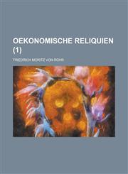 Oekonomische Reliquien Volume 1,1234872587,9781234872588