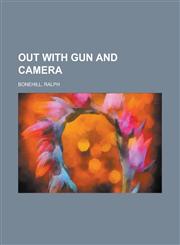 Out with Gun and Camera,1153675889,9781153675888