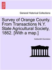 Survey of Orange County. From Transactions N.Y. State Agricultural Society, 1862. [With a map.],1241339368,9781241339364