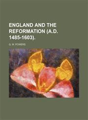 England and the Reformation (A.D. 1485-1603),1236515714,9781236515711
