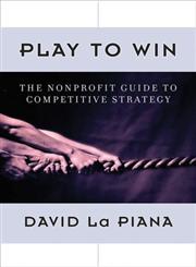 Play to Win The Nonprofit Guide to Competitive Strategy,0470889675,9780470889671