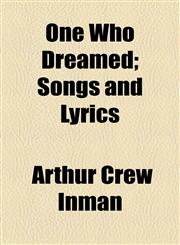 One Who Dreamed; Songs and Lyrics,1154481786,9781154481785