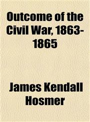 Outcome of the Civil War, 1863-1865,1154806901,9781154806908