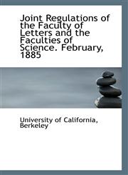 Joint Regulations of the Faculty of Letters and the Faculties of Science. February, 1885,1110945620,9781110945627