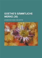 Goethe's Sammtliche Werke (30),1231206187,9781231206188