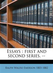 Essays first and second series. -- Volume 1,1174852496,9781174852497