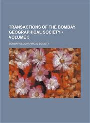 Transactions of the Bombay Geographical Society (Volume 5),1154371689,9781154371680