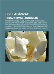 Csillagaszati Obszervatoriumok Kepler Rtavcs, Hubble Rtavcs, Fermi Gamma-Sugar Rtavcs, James Webb Rtavcs, Bibor-Hegyi Obszervatorium,1232880051,9781232880059