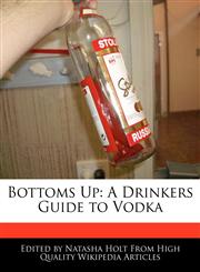 Bottoms Up A Drinkers Guide to Vodka,1240060386,9781240060382