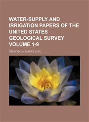 Water-supply and irrigation papers of the United States Geological Survey Volume 1-9,1130791548,9781130791549