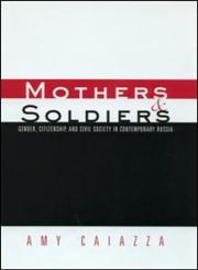Mothers and Soldiers Gender, Citizenship, and Civil Society in Contemporary Russia,0415931770,9780415931779