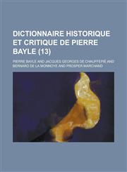 Dictionnaire Historique Et Critique de Pierre Bayle (13 ),1236359240,9781236359247