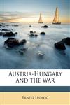 Austria-Hungary and the war,1145594263,9781145594265