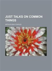 Just talks on common things,1150563419,9781150563416