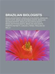 Brazilian biologists Brazilian botanists, Brazilian ecologists, Brazilian geneticists, Brazilian microbiologists, Brazilian neuroscientists,1157468292,9781157468295
