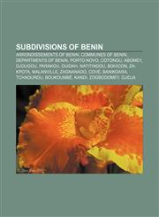 Subdivisions of Benin Arrondissements of Benin, Communes of Benin, Departments of Benin, Porto-Novo, Cotonou, Abomey, Djougou, Parakou, Ouidah,1157955371,9781157955375