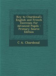 Key to Chardenal's English and French Exercises for Advanced Pupils - Primary Source Edition,1295754878,9781295754878