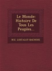 Le Monde Histoire De Tous Les Peuples...,1249476291,9781249476290