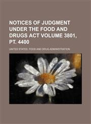 Notices of judgment under the Food and drugs act Volume 3801, pt. 4400,1153800071,9781153800075