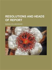 Resolutions and heads of report,1150284021,9781150284021