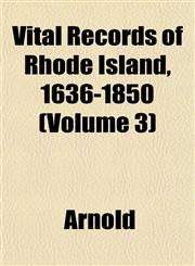 Vital Records of Rhode Island, 1636-1850 (Volume 3),1153398818,9781153398817