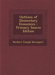 Outlines of Elementary Economics - Primary Source Edition,128775757X,9781287757573