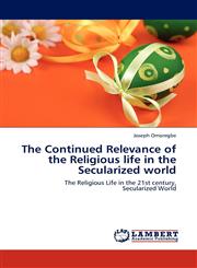 The Continued Relevance of the Religious life in the Secularized world,384541782X,9783845417820