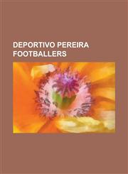 Deportivo Pereira Footballers Ren Higuita, Eduardo Hurtado, C Sar Cueto, Leonel Lvarez, Juan Carlos Osorio, Edwin Tenorio, Jorge Berm Dez,1155766199,9781155766195